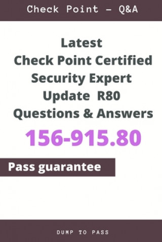 Livro Latest Check Point Certified Security Expert Update 156-915.80 R80 Questions and Answers: 156-915.80 Workbook Dump To Pass