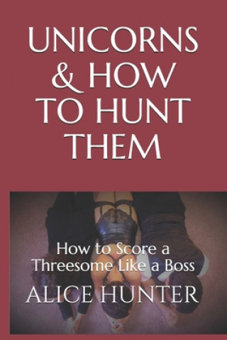 Kniha Unicorns and How to Hunt Them: How to Score a Threesome Like a Pro Nikki Barran