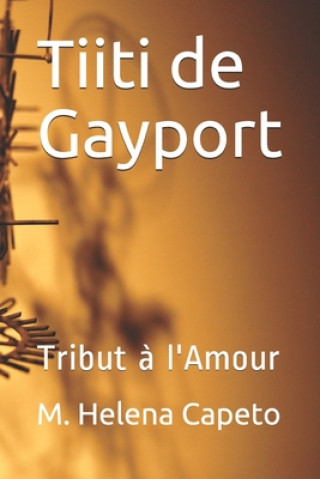 Kniha Tiiti de Gayport Tribut ? l'Amour M. Helena Capeto