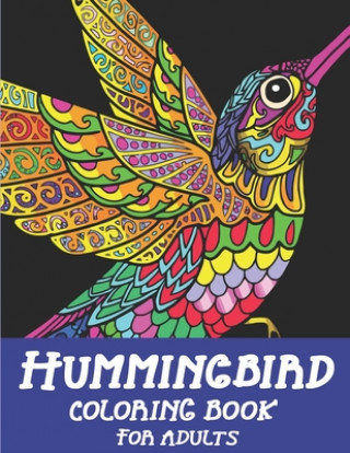 Book Hummingbird Coloring Book for Adults: Colouring Book Featuring Charming Hummingbirds, Beautiful Flowers and Nature Patterns for Stress Relief and Rela Mahleen Press