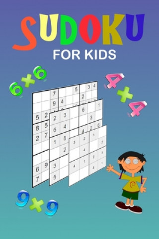 Könyv Sudoku for kids: A collection of 150 Sudoku puzzles 4x4, 6x6 and 9x9 from easy to medium to a bit more difficult. Improve memory and lo Es Puzzle Books