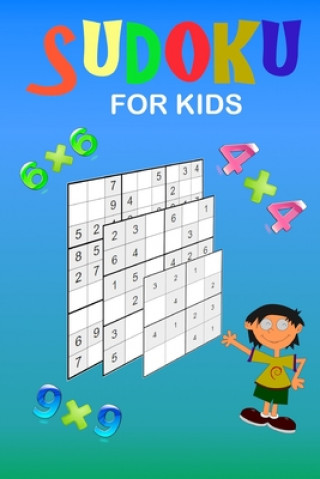 Carte Sudoku for kids: A collection of 150 Sudoku puzzles 4x4, 6x6 and 9x9 from easy to medium to a bit more difficult. Improve memory and lo Es Puzzle Books