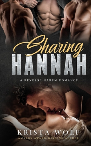 Könyv Sharing Hannah - A Reverse Harem Romance Krista Wolf