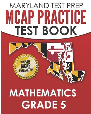 Kniha MARYLAND TEST PREP MCAP Practice Test Book Mathematics Grade 5: Complete Preparation for the MCAP Mathematics Assessments M. Hawas