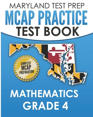 Kniha MARYLAND TEST PREP MCAP Practice Test Book Mathematics Grade 4: Complete Preparation for the MCAP Mathematics Assessments M. Hawas