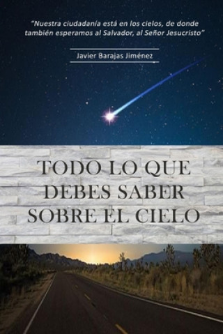 Libro Todo lo que debes saber sobre el Cielo Javier Barajas Jimenez