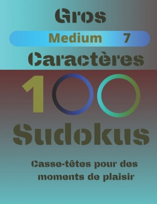 Carte 100 Sudokus: Casse-T?tes pour des moments de plaisir Jeuxkateny Publishing