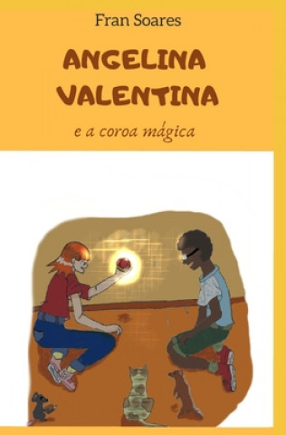 Kniha Angelina Valentina e a coroa mágica Fran Soares
