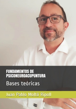 Carte Fundamentos de Psiconeuroacupuntura: Bases teóricas Juan Pablo Moltó Ripoll