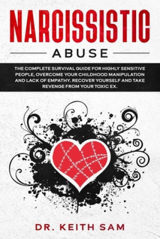Boek Narcissistic Abuse: the complete survival guide for highly sensitive people, overcome you childhood manipulation and lack of empathy. Reco Keith Sam