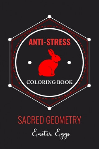 Książka Anti-Stress Coloring Book Sacred Geometry Easter Eggs: Anti-Stress Art Therapy for Busy People. The Mindfulness Coloring For Adults Sacred Geometry De Eostre Ostara