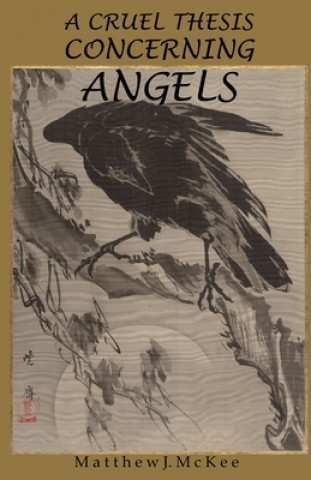 Knjiga A Cruel Thesis Concerning Angels Matthew J. McKee