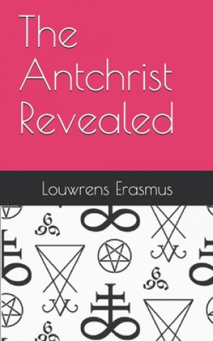 Книга The Antchrist Revealed Louwrens Erasmus