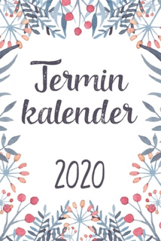 Könyv Terminkalender 2020: Januar - Dezember: Monatsplaner und Wochenplaner mit Blumen Motiv Theresa Schneider
