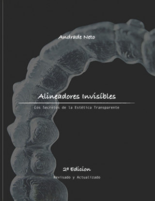 Carte Alineadores Invisíbles: los secretos de la estética transparente Andrade Neto