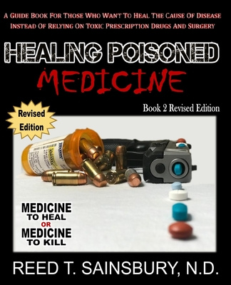 Buch Healing Poisoned Medicine: Medicine to Heal or Medicine to Kill Reed T. Sainsbury N. D.