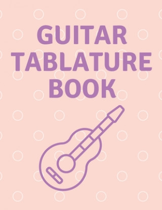 Kniha Guitar Tablature Book: Guitar Tab Book For Kids And Adults, Birthday Gift, 150pages, "8.5x11"in, Soft Cover, Matte Finish Mr Global Mk