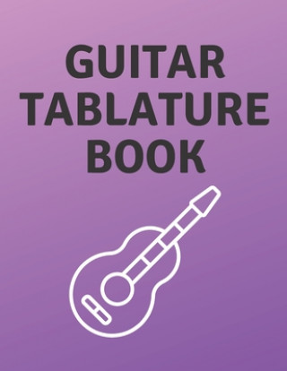 Książka Guitar Tablature Book: Guitar Tab Book For Kids And Adults, Birthday Gift, 150pages, "8.5x11"in, Soft Cover, Matte Finish Mr Global Mk