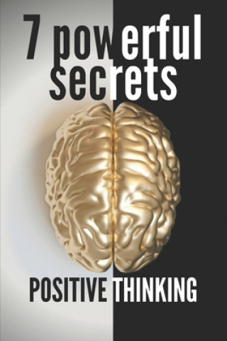 Boek 7 Powerful Secrets -Positive Thinking: We'll Reveal 7 Secrets Essential to a Positive Mind Mentes Libres