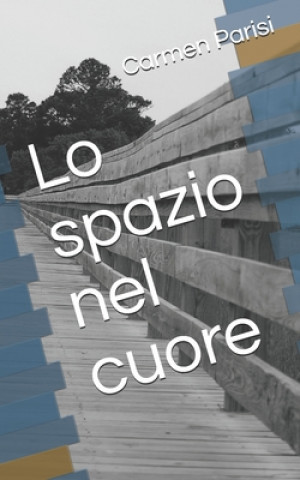 Libro Lo spazio nel cuore Carmen Parisi