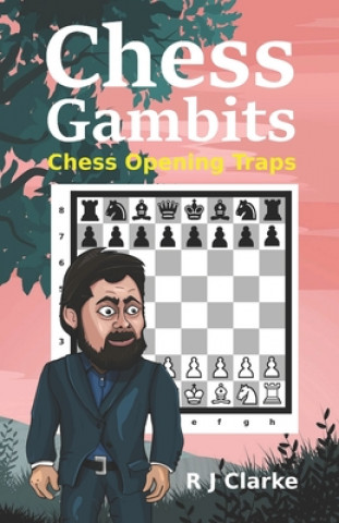Kniha Chess Gambits: Chess Opening Traps R. J. Clarke