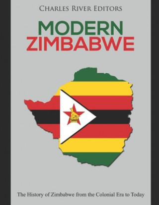 Könyv Modern Zimbabwe: The History of Zimbabwe from the Colonial Era to Today Charles River Editors