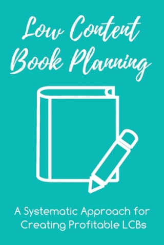 Knjiga Low Content Book Planning: A Systematic Approach for Creating Profitable LCBs Aududu Book Creator