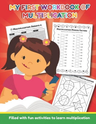 Könyv My First Workbook of Multiplication Filled with fun activities to learn multiplication: 25 Fun Designs For Boys And Girls - Educational Worksheets Pra Teaching Little Hands Press