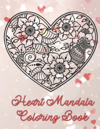 Książka Heart Mandala Coloring Book: 19 Romantic Mandalas in Heart Designs and always a great love quote on every page: A Valentine's Day Coloring Book Tina Richter