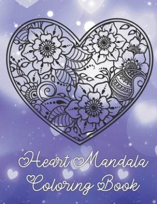 Książka Heart Mandala Coloring Book: 19 Romantic Mandalas in Heart Designs and always a great love quote on every page: A Valentine's Day Coloring Book Tina Richter