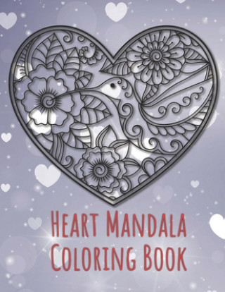 Książka Heart Mandala Coloring Book: 19 Romantic Mandalas in Heart Designs and always a great love quote on every page: A Valentine's Day Coloring Book Tina Richter