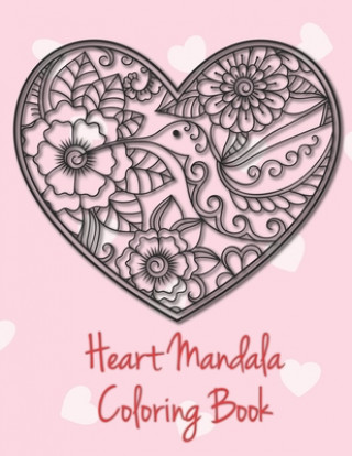 Kniha Heart Mandala Coloring Book: 19 Romantic Mandalas in Heart Designs and always a great love quote on every page: A Valentine's Day Coloring Book Tina Richter