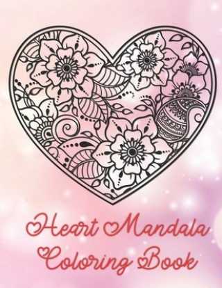 Libro Heart Mandala Coloring Book: 19 Romantic Mandalas in Heart Designs and always a great love quote on every page: A Valentine's Day Coloring Book Tina Richter