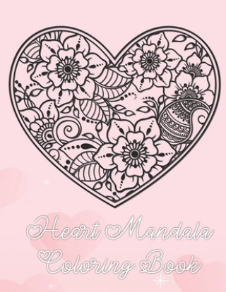 Kniha Heart Mandala Coloring Book: 19 Romantic Mandalas in Heart Designs and always a great love quote on every page: A Valentine's Day Coloring Book Tina Richter