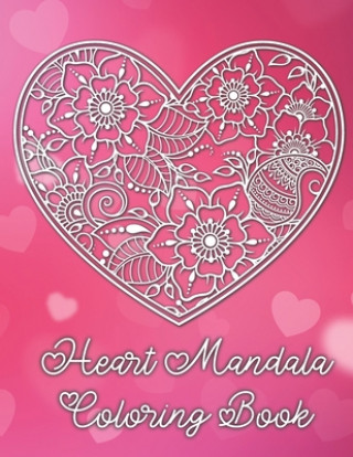 Kniha Heart Mandala Coloring Book: 19 Romantic Mandalas in Heart Designs and always a great love quote on every page: A Valentine's Day Coloring Book Tina Richter