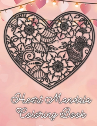 Kniha Heart Mandala Coloring Book: 19 Romantic Mandalas in Heart Designs and always a great love quote on every page: A Valentine's Day Coloring Book Tina Richter