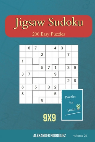Carte Puzzles for Brain - Jigsaw Sudoku 200 Easy Puzzles 9x9 (volume 26) Alexander Rodriguez