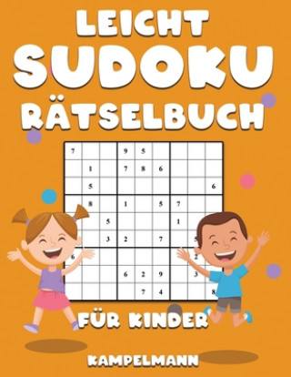 Buch Leicht Sudoku Rätselbuch für Kinder: 200 einfach zu lösende Sudokus für Kinder zur Verbesserung von Gedächtnis, kritischem Denken und Logik Kampelmann