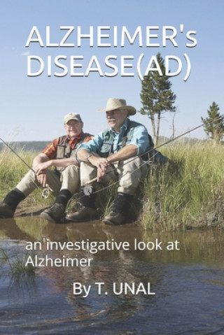 Książka ALZHEIMER's DISEASE: an investigative look at Alzheimer T. Unal