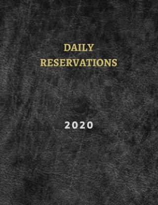 Kniha 2020 Daily reservations: Dated Restaurants reservations book 2020 - 365 Pages 8.5" x 11" - (Jan 2020 - Dec 2020) / faux leather effect cover Golden Hour Journals