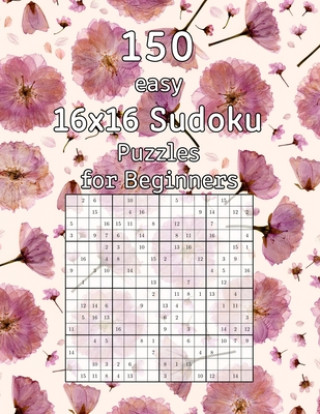 Kniha 150 easy 16x16 Sudoku Puzzles for Beginners: Perfect as a Gift for Grandma and Grandpa - Logic Puzzles - with Solutions Tommy Wohlfahrt