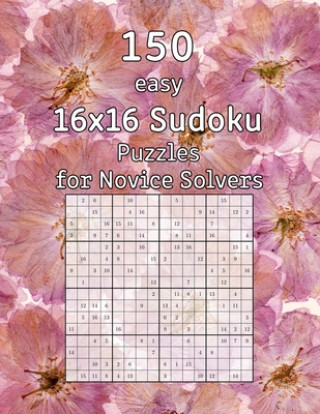 Kniha 150 easy 16x16 Sudoku Puzzles for Novice Solvers: Perfect as a Christmas Gift - Logic Puzzles incl. Solutions Tommy Wohlfahrt