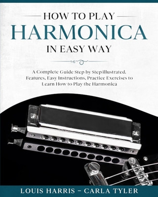 Knjiga How to Play Harmonica in Easy Way Carla Tyler