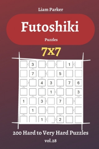 Carte Futoshiki Puzzles - 200 Hard to Very Hard Puzzles 7x7 vol.28 Liam Parker