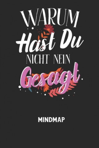 Boek WARUM HAST DU NICHT NEIN GESAGT - Mindmap: Arbeitsbuch, um kreative Aufgaben oder Problemstellungen zu lösen. Mindmap Notizbuch