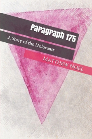 Könyv Paragraph 175: A Story of the Holocaust Matthew Noel