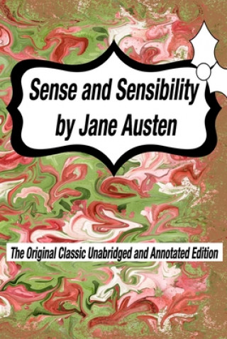 Kniha Sense and Sensibility by Jane Austen The Original Classic Unabridged and Annotated Edition: The Complete Novel of Jane Austen Modern Cover Version Jane Austen