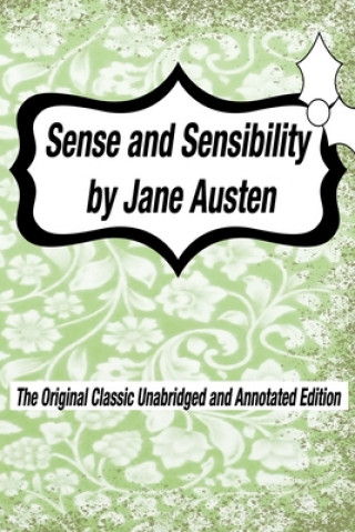 Kniha Sense and Sensibility by Jane Austen The Original Classic Unabridged and Annotated Edition: The Complete Novel of Jane Austen Modern Cover Version Jane Austen