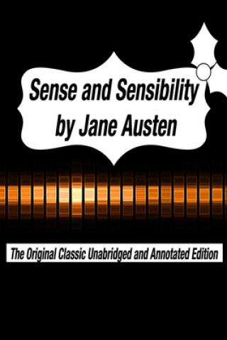 Könyv Sense and Sensibility by Jane Austen The Original Classic Unabridged and Annotated Edition: The Complete Novel of Jane Austen Modern Cover Version Jane Austen