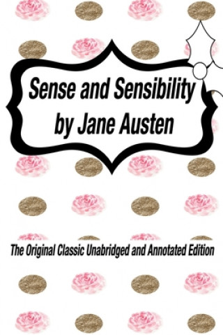 Kniha Sense and Sensibility by Jane Austen The Original Classic Unabridged and Annotated Edition: The Complete Novel of Jane Austen Modern Cover Version Jane Austen